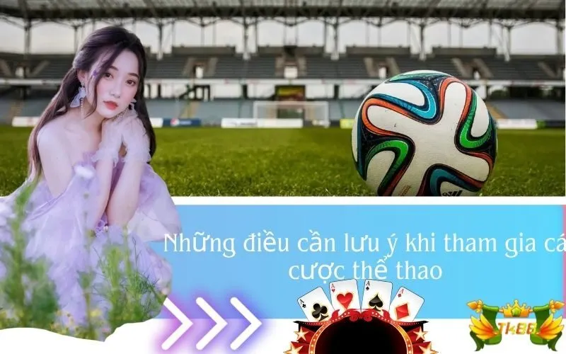 Những điều cần lưu ý khi tham gia cá cược thể thao