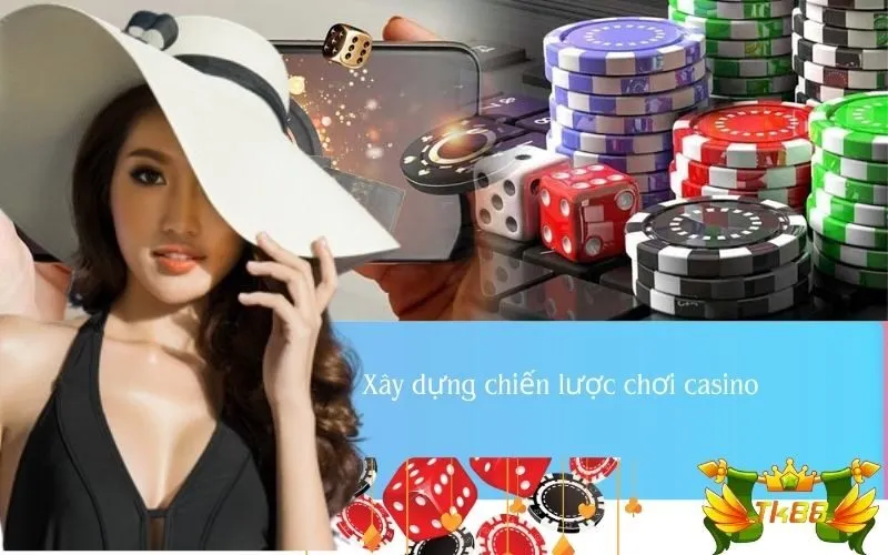 Xây dựng chiến lược chơi casino